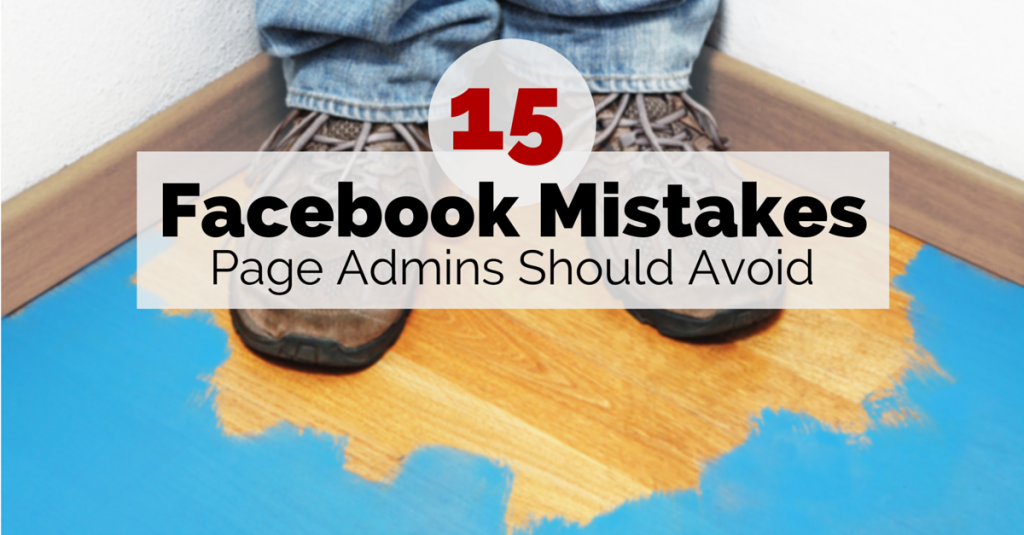 15 Facebook Marketing Mistakes