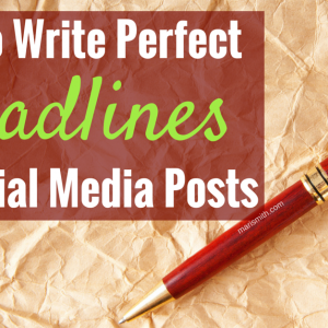 Write Perfect Headlines for Social Media Posts