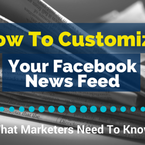 How To Customize Your Facebook News Feed
