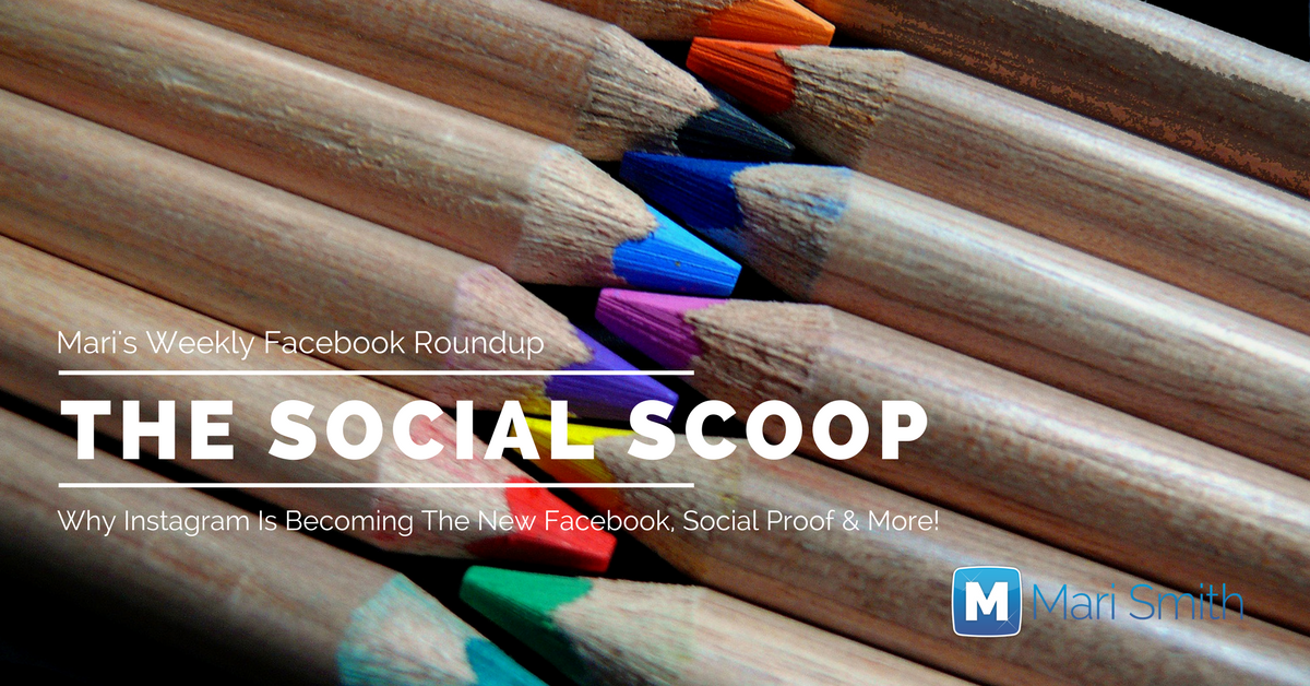 Why Instagram Is Becoming The New Facebook, Social Proof & More: The Social Scoop 5/9/17
