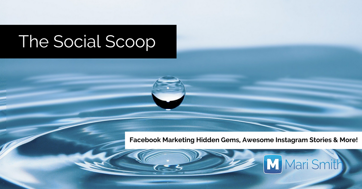 Facebook Marketing Hidden Gems, Awesome Instagram Stories & More: The Social Scoop 8/16/17