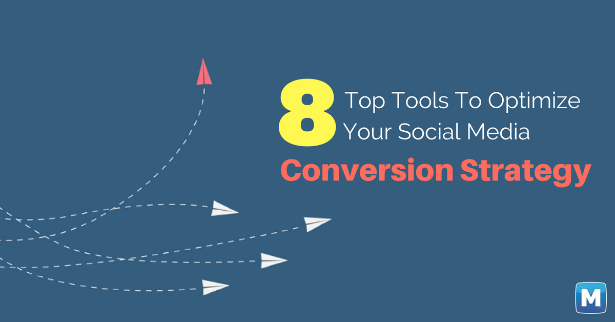 8 Top Tools To Optimize Your Social Media Conversion Strategy - Mari Smith